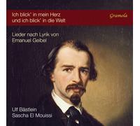 Bastlein/Mouissi - Ich blick in mein Herz und ich blick in die Welt: Songs to Texts by Emanuel Geibel