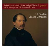 Bastlein/Mouissi - Wie Tut Mir So Wohl Der Selige Frieden! Songs From Texts By Karl Gottfried Von Leitner