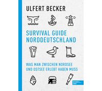 Ulfert Becker Survival Guide Norddeutschland: Was man zwischen Nords (Paperback)