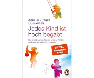 Uli Hauser Gera Jedes Kind ist hoch begabt: Die angeborenen Talente (Paperback)