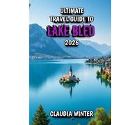 Ulimate Travel Guide to Lake Bled 2026: Unforgettable Experiences, Hidden Gems, and Practical Tips