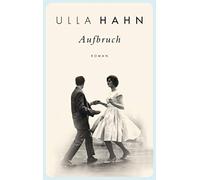 Ulla Hahn Aufbruch: Roman (Die Geschichte der Hilla Palm, Band 2) (Paperback)