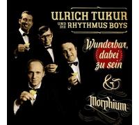 Ulrich & die Rhythmus Boys Tukur - Wunderbar,Dabei zu Sein/Morphium (Special Edition)