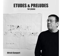 Ulrich Gumpert - Etudes and Preludes for Piano