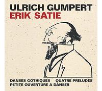 Ulrich Gumpert - Satie: Danses Gothiques - 4 Preludes - Petite Ouverture a Danser
