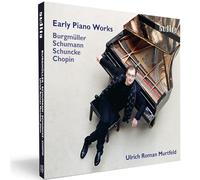 Ulrich Roman Murtfeld - Early Piano Works By Burgmuller, Chopin, Schumann & Schuncke