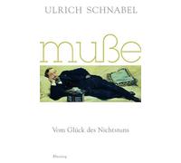 Ulrich Schnabel Muße: Vom Glück des Nichtstuns (Paperback)