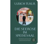 Ulrich Tukur Die Seerose im Speisesaal: Venezianische Geschichten (Fi (Hardback)