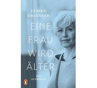 Ulrike Draesner Eine Frau wird älter: Ein Aufbruch (Hardback)