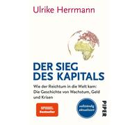 Ulrike Herrmann Der Sieg des Kapitals: Wie der Reichtum in die Welt (Paperback)