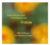 Ulrike Hofbauer - Frottole: Songs from the courts of Rennaisance Italy