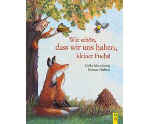 Ulrike Motschiu Wie schön, dass wir uns haben, kleiner Fuchs (Der kl (Hardback)