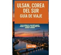 ULSAN, COREA DEL SUR GUÍA DE VIAJE: Los mejores consejos para viajar a Ulsan, Corea del Sur (2025-2026)
