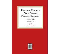 Ulster County, New York Probate Records, 1663-1827. ( Volume #2)