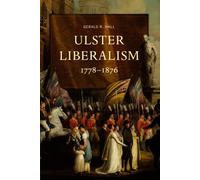 Ulster Liberalism, 1778-1876: The Middle Path