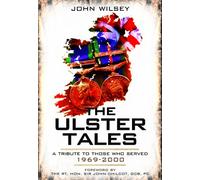 Ulster Tales: a Tribute to Those Who Served 1969-2000