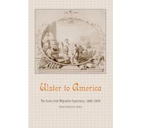 Ulster to America: The Scots-Irish Migration Experience, 1680-1830