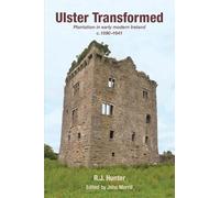 Ulster Transformed: Plantation in early modern Ireland c.1590 1641