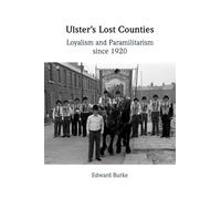 Ulster's Lost Counties: Loyalism and Paramilitarism since 1920