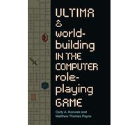 Ultima and Worldbuilding in the Computer Role-Playing Game