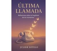 Última Llamada: Reflexiones sobre la fragilidad de los momentos y el arte de despedirse