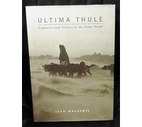 Ultima Thule - Explorers & Natives in the Polar North: Explorers and Natives in the Polar North