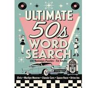 Ultimate 1950s Word Search Book for Adults: 100 Nostalgic Retro Puzzles Featuring Elvis, Marilyn Monroe, The Space Race, Classic Cars, Soda Shops and More! (Large Print)