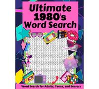 Ultimate 1980's Word Search: Word Search Puzzle Book About Everything Eighties - From Music, Movies, Slang, TV Shows and Much More For Adults, Seniors, And Teens