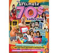 Ultimate 70s Collection, The : Iconic Musicians and Albums, Movies that Defined a Generation, Legendary Toys and Videogames