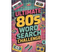 Ultimate 80s Word Search Challenge: Relive the Radical '80s with 50+ Large Print Puzzles Featuring Iconic Music, Movies, Fashion & Pop Culture Hits - ... Adults & Puzzle Lovers (Word Search Series)
