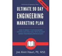 Ultimate 90 Day Engineering Marketing Plan: How to Fully Plan and Implement an Engineering Marketing Plan