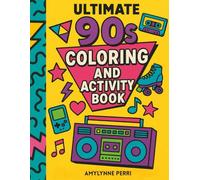 Ultimate 90s Coloring & Activity Book: A Totally Awesome Blast of 90s Pop Culture Fun!