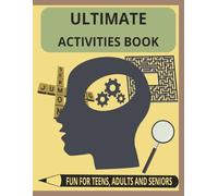ULTIMATE ACTIVITIES BOOK: A Collection Of Fun And Challenging Puzzles And Brain Games, Large Print | 8.5 X 11 Inch, 156 Pages | Great For Vacations, Holidays And Free Time