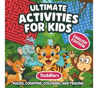 Ultimate Activities for Kids: Jungle Animal Coloring, Dot-to-Dots, Mazes & Alphabet Fun for Toddlers (English & Spanish Editions Available)
