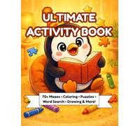 Ultimate Activity Book: 70+ Screen-Free Fun Activities for Kids Ages 4-8 | Mazes, Coloring, Word Search, Puzzles, Connect the Dots, Drawing and Games ... Takes You (Pete the Penguin Activity Books)