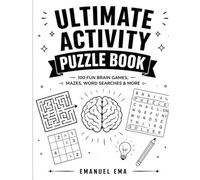 Ultimate Activity Puzzle Book: 100 Fun Brain Games, Mazes, Word Searches & Logic Puzzles with Solutions