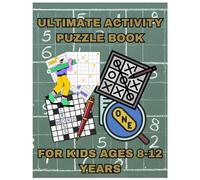 Ultimate Activity Puzzle Book for Kids Ages 8-12 Years: Challenging But Fun Brain Puzzles For Clever Kids. Included: Sudoku, Mazes, Word Search, ... More much To Keep Your Mind Sharp And Engaged