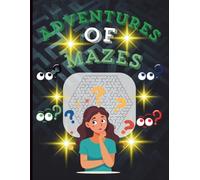 Ultimate Adventure Maze Book: Fun, Challenging & Addictive Puzzle Journey for Kids and Adults: Exciting Mazes to Sharpen the Brain, Boost Focus, and ... of Screen-Free Entertainment for All Ages