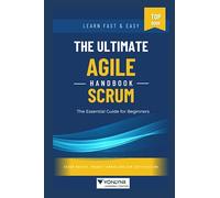 Ultimate Agile Scrum Handbook for Beginners: Learn Fast and Easy - Scrum Master, Product Owner and CSM Certification