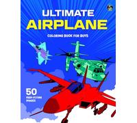 Ultimate Airplane Coloring Book for Boys: 50 Awesome Coloring Pages of Aeroplanes, Jets, Fighters, Propellor Planes and Commercial Aircraft for Boys ... (US Edition) (Colouring Books for Kids 5+)