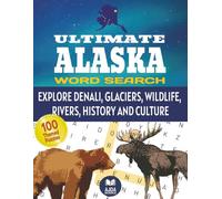 Ultimate Alaska Word Search Puzzle Book: 100 Fun & Challenging Themed Puzzles on Alaskan Wildlife, the Iditarod, Northern Lights & More - Large-Print ... Solutions (World Explorer Word Search Series)