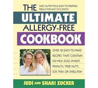 Ultimate Allergy-Free Cookbook: Over 150 Easy-To-Make Recipes That Contain No Milk, Eggs, Wheat, Peanuts, Tree Nuts, Soy, Fish, or Shellfish