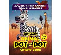 Ultimate Animal Dot-to-Dot Activity Book: Zoo, Sea & Farm Animals + Magical Characters