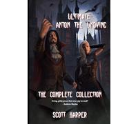 ULTIMATE ANTON THE UNDYING: THE COMPLETE COLLECTION