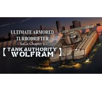 ULTIMATE ARMORED TURBODRIFTER ~ SaGa Chapter 2 ~【TANK AUTHORITY WOLFRAM】