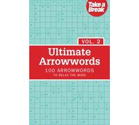 Ultimate Arrowwords Vol.2: 100 arrowwords to relax the mind (Ultimate Puzzles)