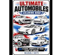 Ultimate Automobiles Coloring Book: 24 Classic, Sports & Off-Road Cars to Color