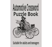 Ultimate Automotive Crossword Puzzle Book: Challenging Puzzles for Car Lovers, Mechanics, and Gearheads 6x9 inch 100 pages