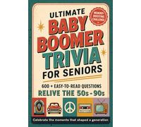 ULTIMATE BABY BOOMER TRIVIA FOR SENIORS: 600+ Easy-to-Read Questions to Relive the 1950s-1990s | Trivia, Fun Memory Games & Nostalgic Quiz Challenges ... That Shaped A Generation, Gift for Seniors