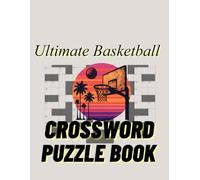 Ultimate Basketball Crossword Puzzle Book: Fun Sports Puzzles for Fans, Players, and Coaches: Challenge Your Hoops Knowledge with Crossword Puzzles ... Legends, College Teams, and Basketball Terms